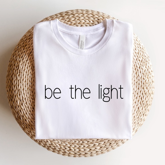 Bella Canvas Tops - be the light Tshirt